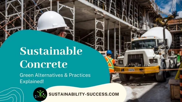 Sustainable Concrete: Green Alternatives & Practices Explained! 1 Sustainable Concrete - Green Alternatives
