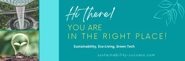 You are in the right place - sustainability - eco-living - green tech