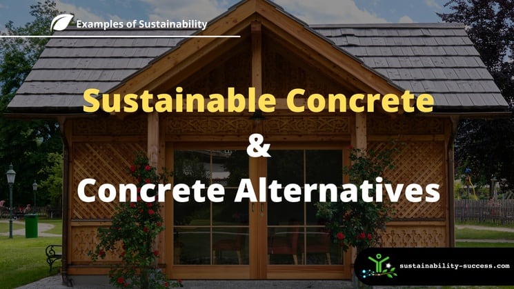 Sustainable concrete and alternatives