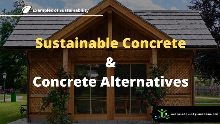 Sustainable concrete and alternatives