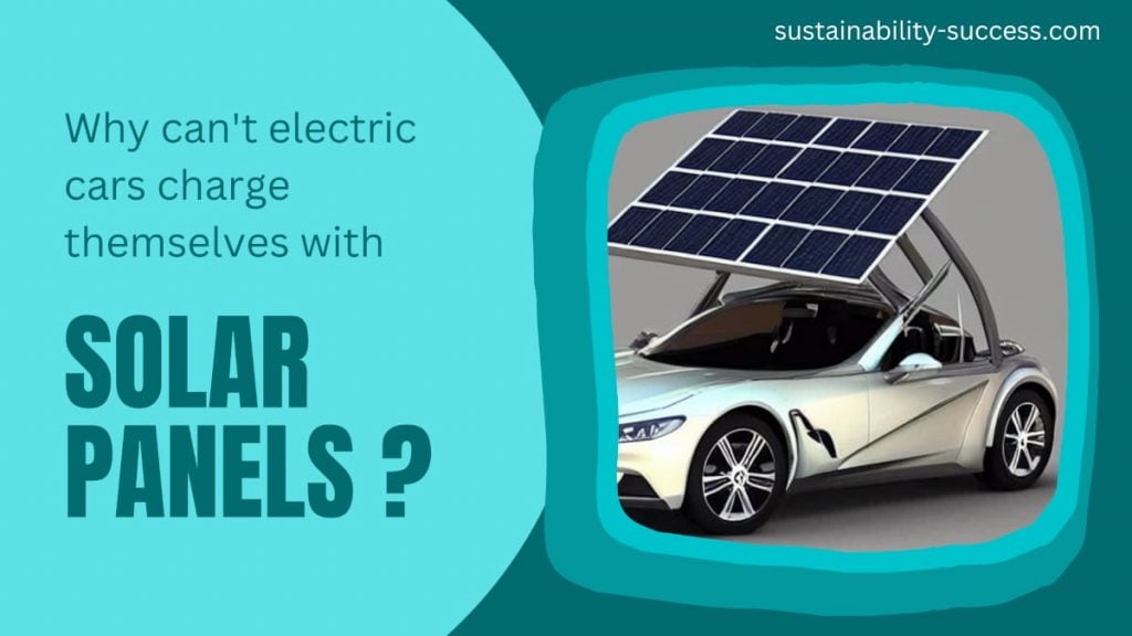 why can't electric cars charge themselves with solar panels