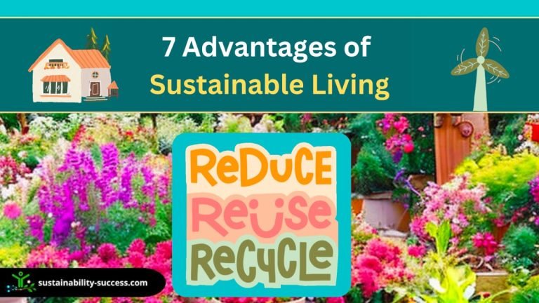 7 Advantages of Sustainable Living (that You Can't Ignore) 1 advantages of sustainable living