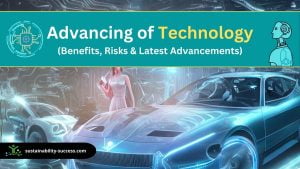 Advancing of Technology (Benefits, Risks & Latest Advancements) 1 Advancing of Technology (Benefits, Risks & Latest Advancements)