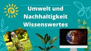 40 Umwelt & Nachhaltigkeit Wissenswertes 2022 1 Umwelt und Nachhaltigkeit Wissenswertes