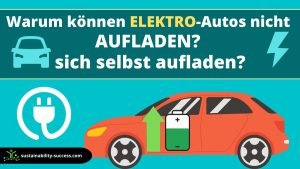 Warum können sich Elektroautos während der Fahrt nicht selbst aufladen? 1 Warum können ELEKTRO-Autos nicht AUFLADEN