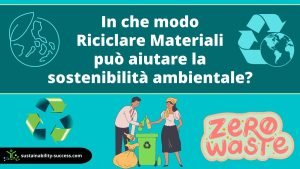 come può riciclare materiali aiutare la sostenibilità ambientale
