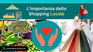 Perché lo Shopping Locale è importante (Vantaggi del sostegno alla Comunità Locale) 1 l'importanza dello shopping locale