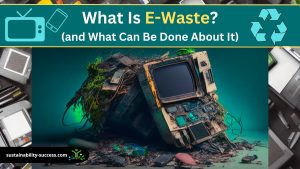 what is e-waste and what can be done about it