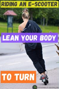 riding an e-scooter - lean your body to turn