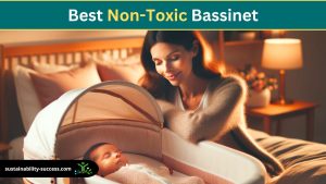 Best Non-Toxic Bassinet: Top Picks for Your Baby's Safe Sleep 1 Best Non-Toxic Bassinet