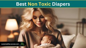 6 Best Non-Toxic Diapers for Your Baby's Health and Comfort 1 best non toxic diapers